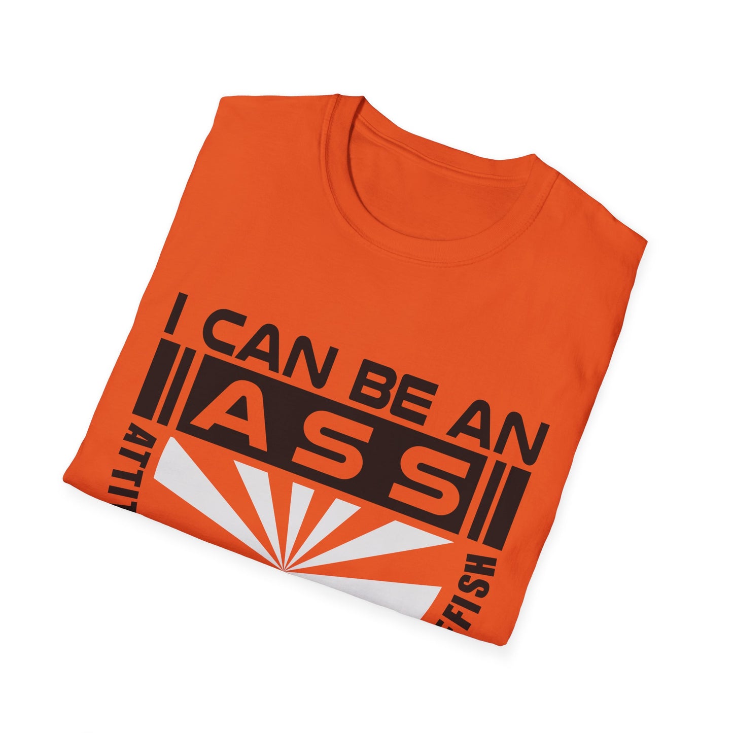 "I Can Be An A.S.S." Unisex Softstyle Tee - Sarcastic Statement T-Shirt