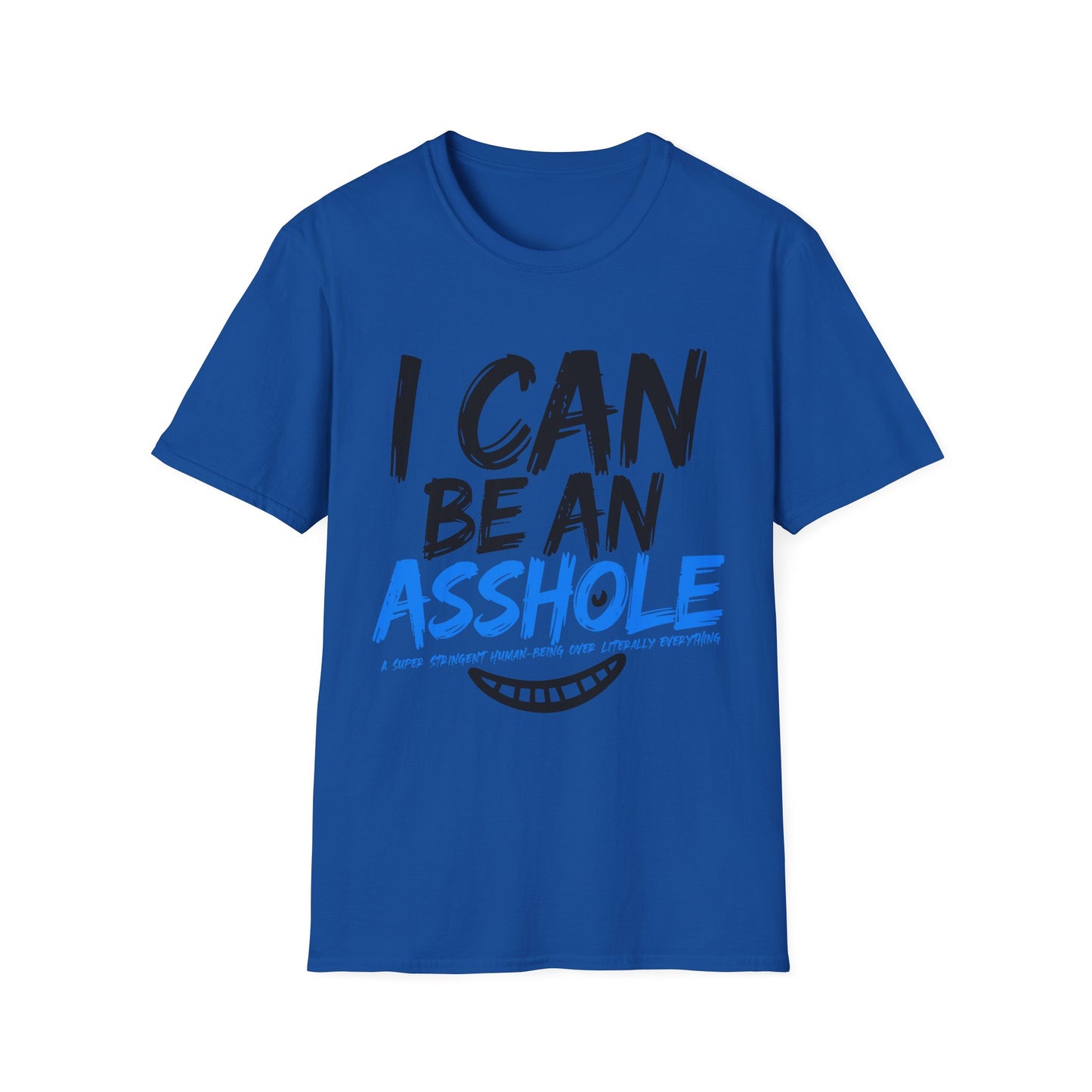Funny Unisex Softstyle T-Shirt - "I Can Be An Asshole" - Casual Humor Tee