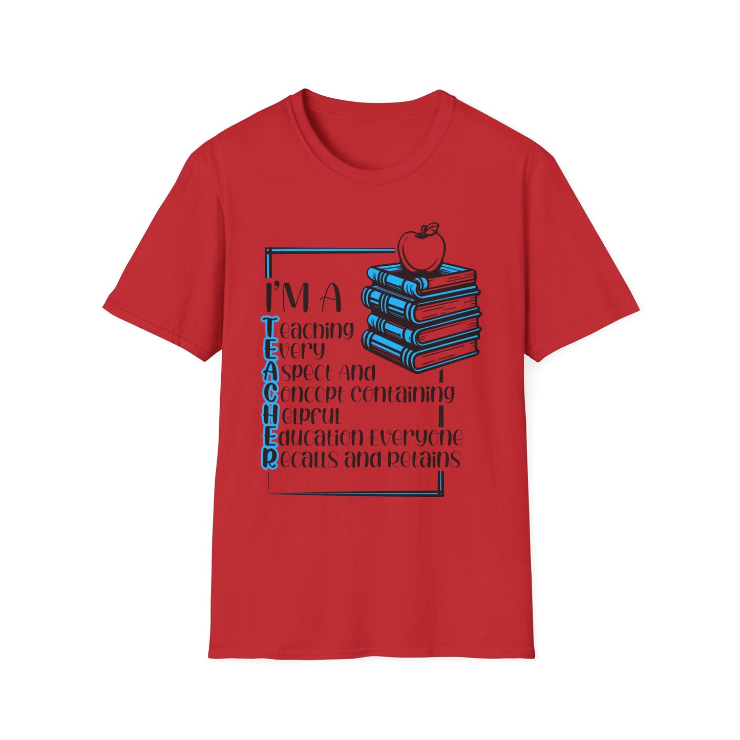 I'm a T.E.A.C.H.E.R. Unisex Softstyle T-Shirt - Perfect Gift for Educators