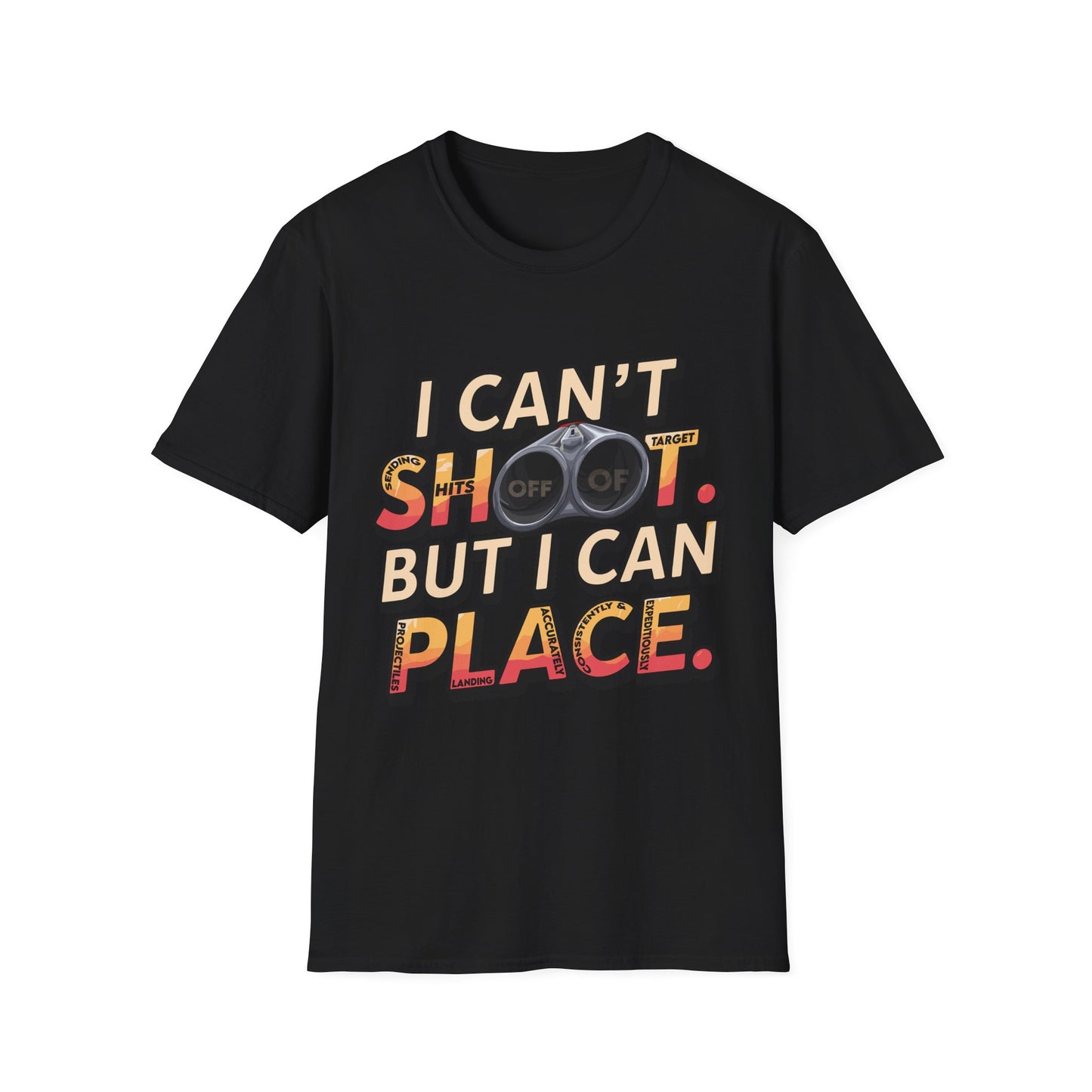 Funny Unisex T-Shirt - "I Can't Shoot, But I Can Place" for Gun Collectors & Gun Enthusiasts