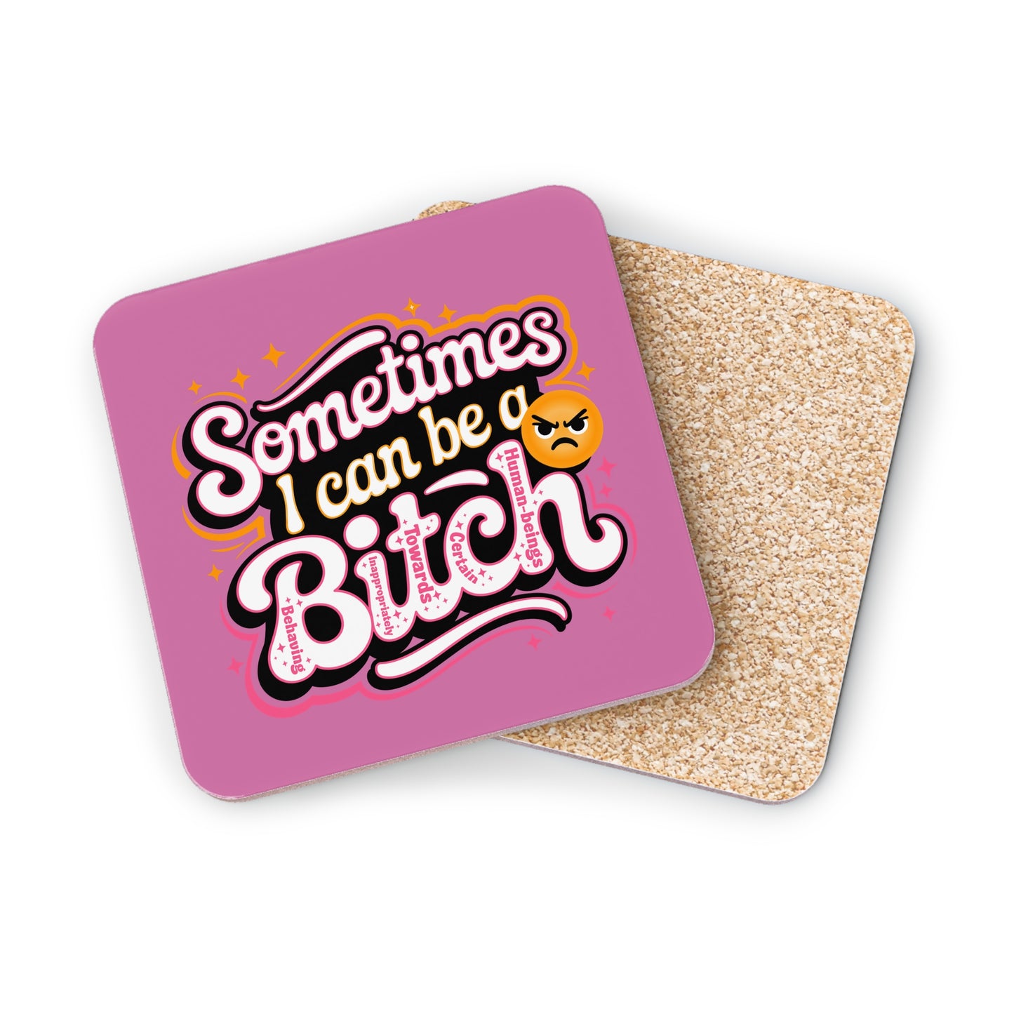 Sometimes I Can Be a Bitch Coaster — Funny Pink Cork Drink Coaster