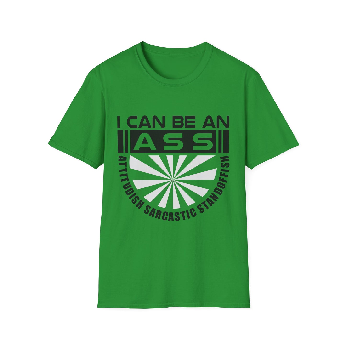 "I Can Be An A.S.S." Unisex Softstyle Tee - Sarcastic Statement T-Shirt