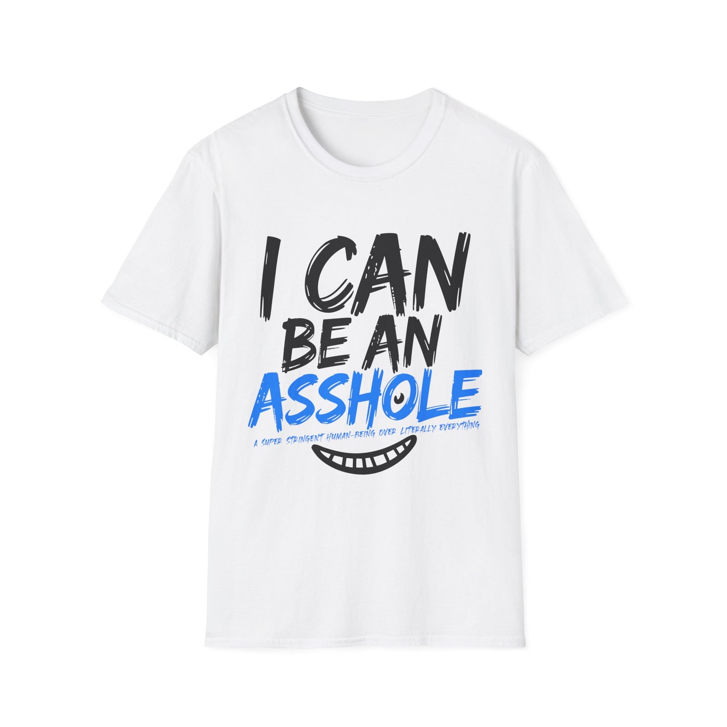 Funny Unisex Softstyle T-Shirt - "I Can Be An Asshole" - Casual Humor Tee