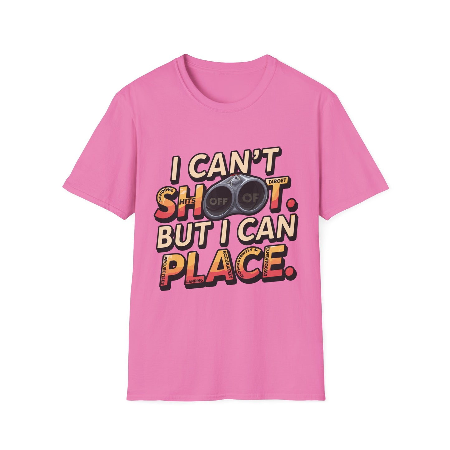 Funny Unisex T-Shirt - "I Can't Shoot, But I Can Place" for Gun Collectors & Gun Enthusiasts
