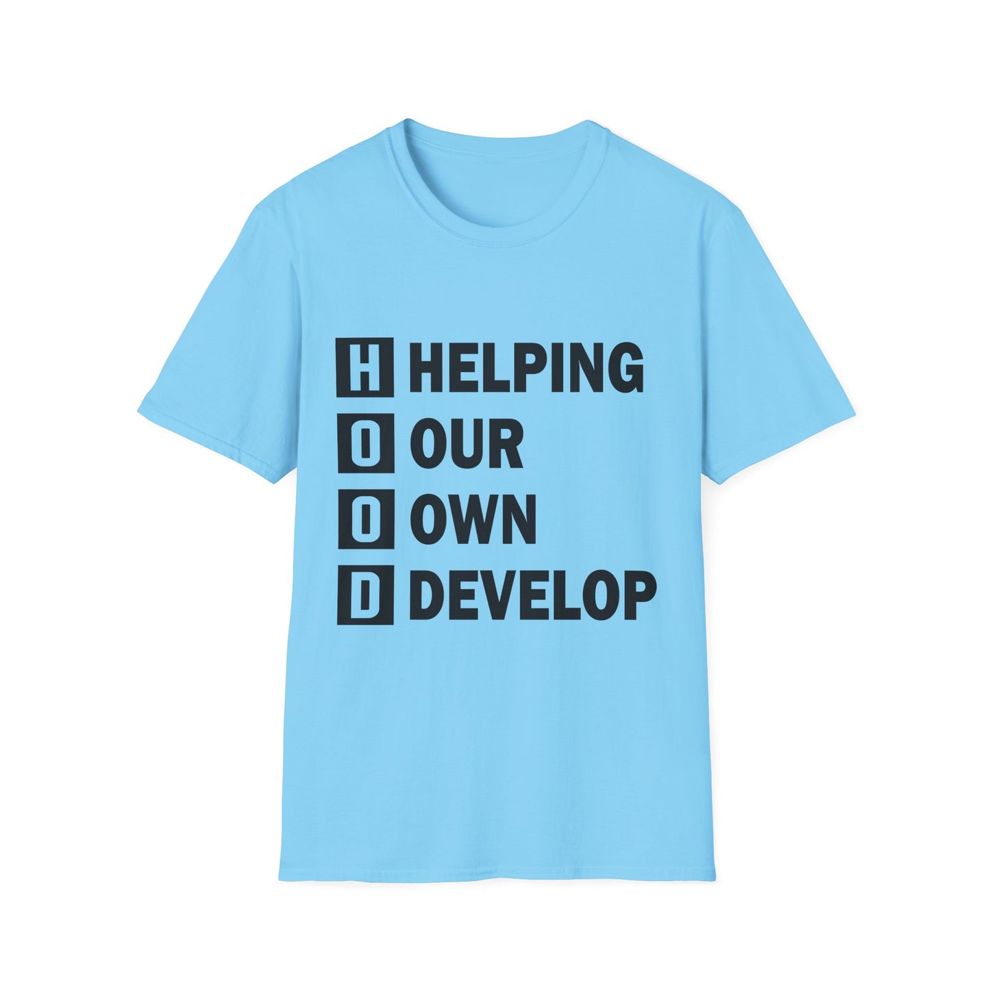 H.O.O.D. "Helping Our Own Develop" Motivational Unisex Softstyle T-Shirt