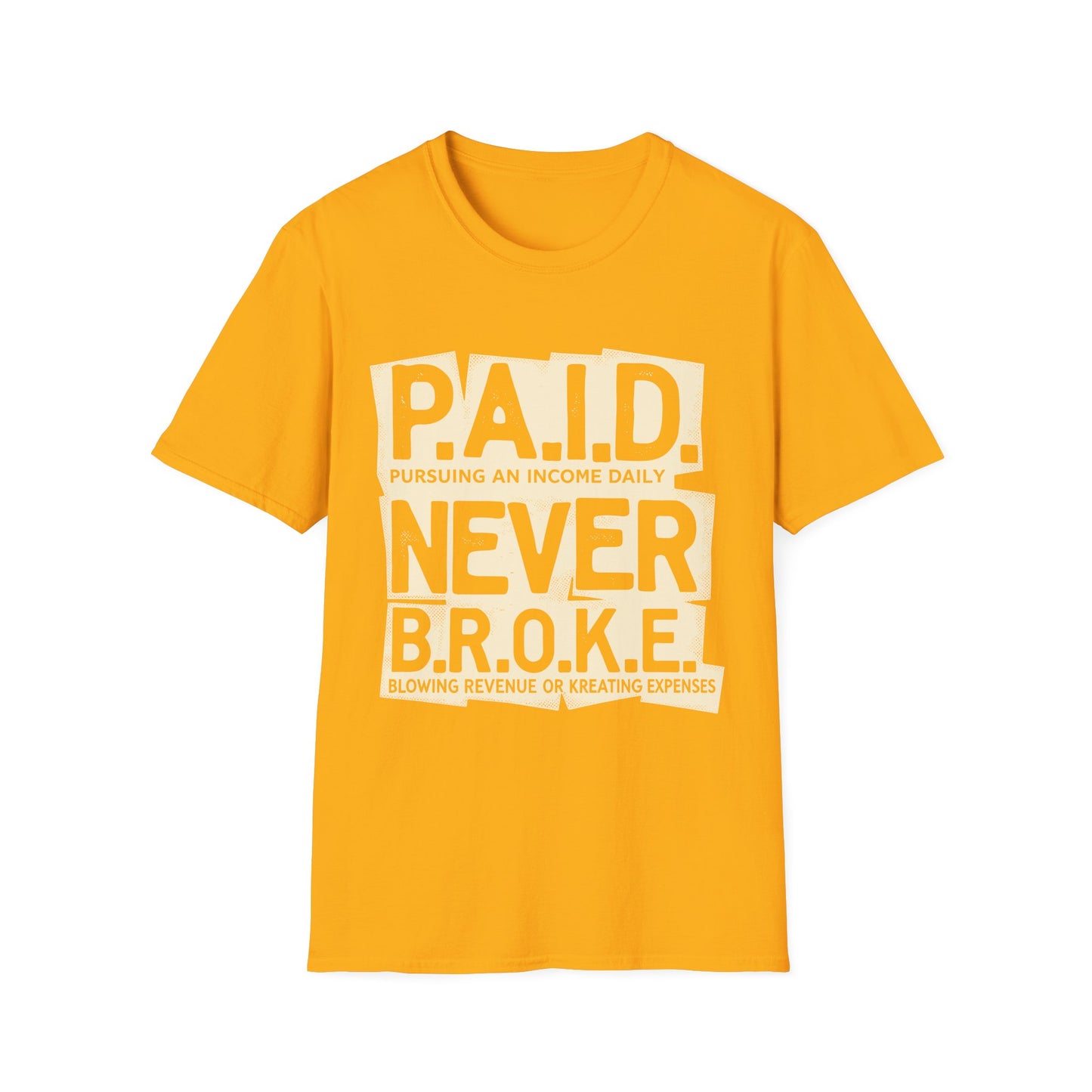 P.A.I.D. Never B.R.O.K.E. T-Shirt - Motivational Apparel, Gift for Entrepreneurs, Financial Freedom Shirt, Unisex Graphic Tee, Trendy Casual Wear