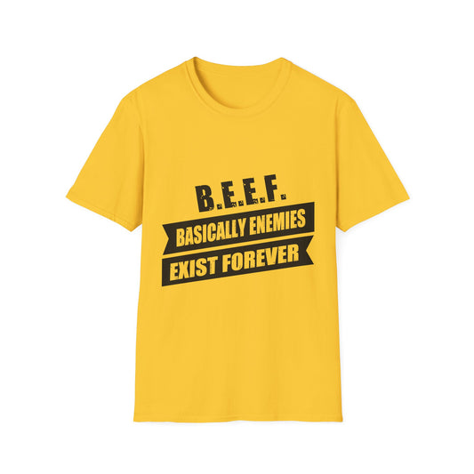 B.E.E.F. Unisex Softstyle T-Shirt - Basically Enemies Exist Forever Statement Tee