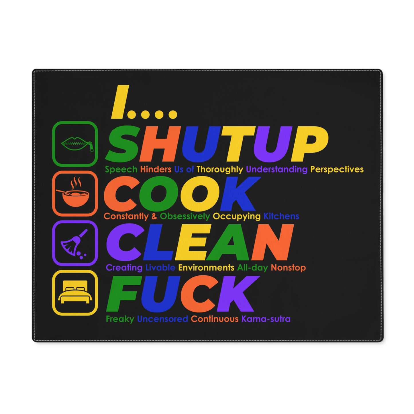 Funny Profanity Placemat — 'I Shut Up, Cook, Clean, Fuck' Colorful Kitchen Mat
