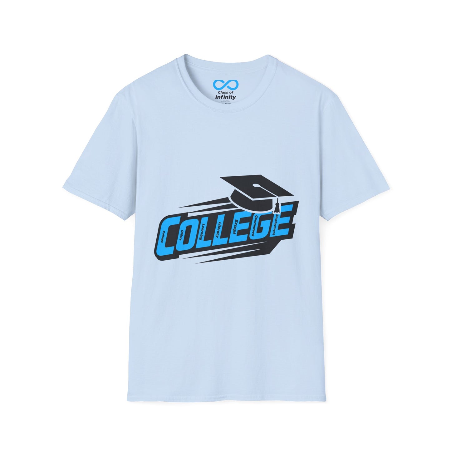 C.O.L.L.E.G.E. (College Offers Learning Literacy Except Guaranteed Employment) Graduation Soft Style T-shirt w/ Inspirational Quote