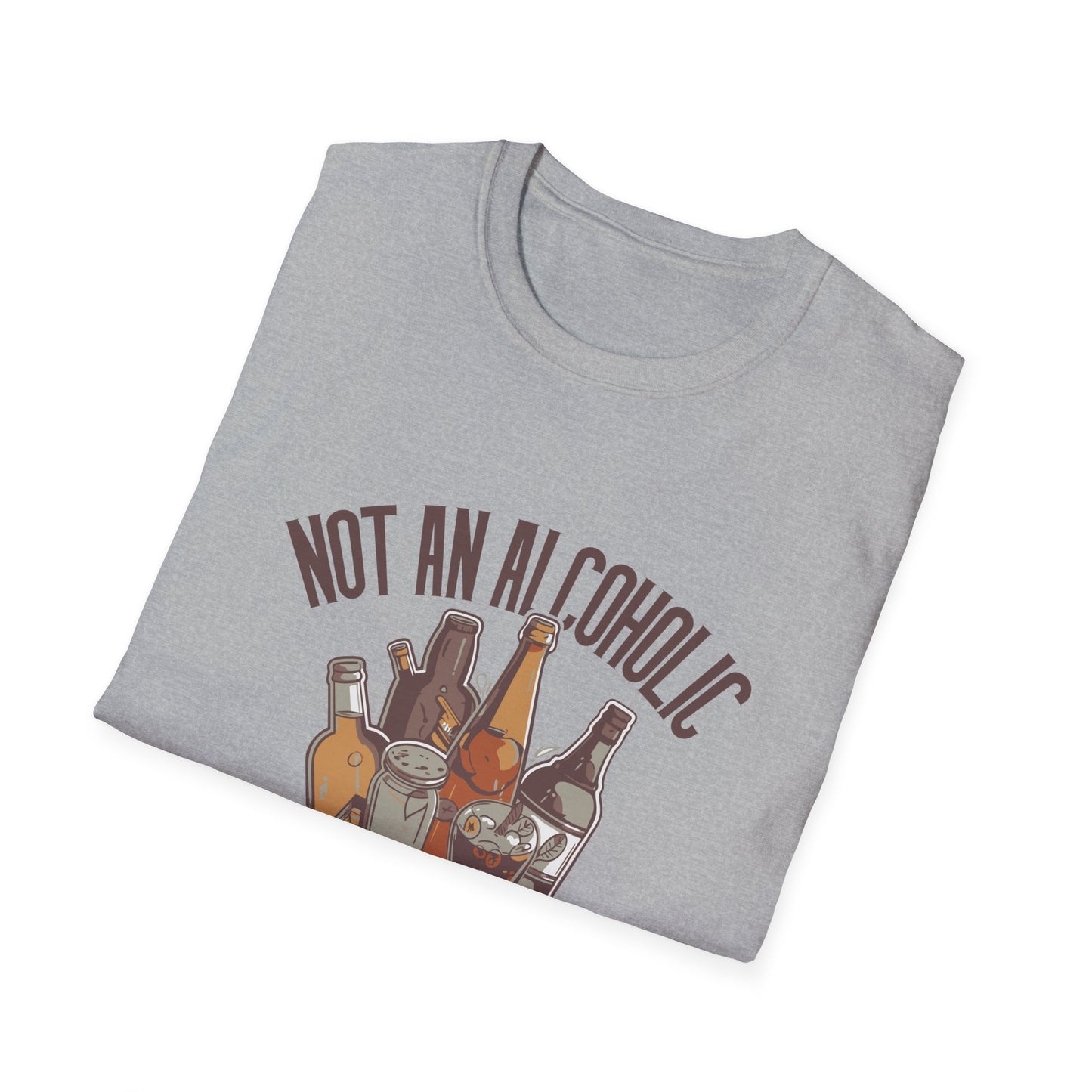 Not An Alcoholic Funny Drinking Quotes T-Shirt, Humor Tee, Alcoholic Gift, Party Shirt, Unisex Graphic Top