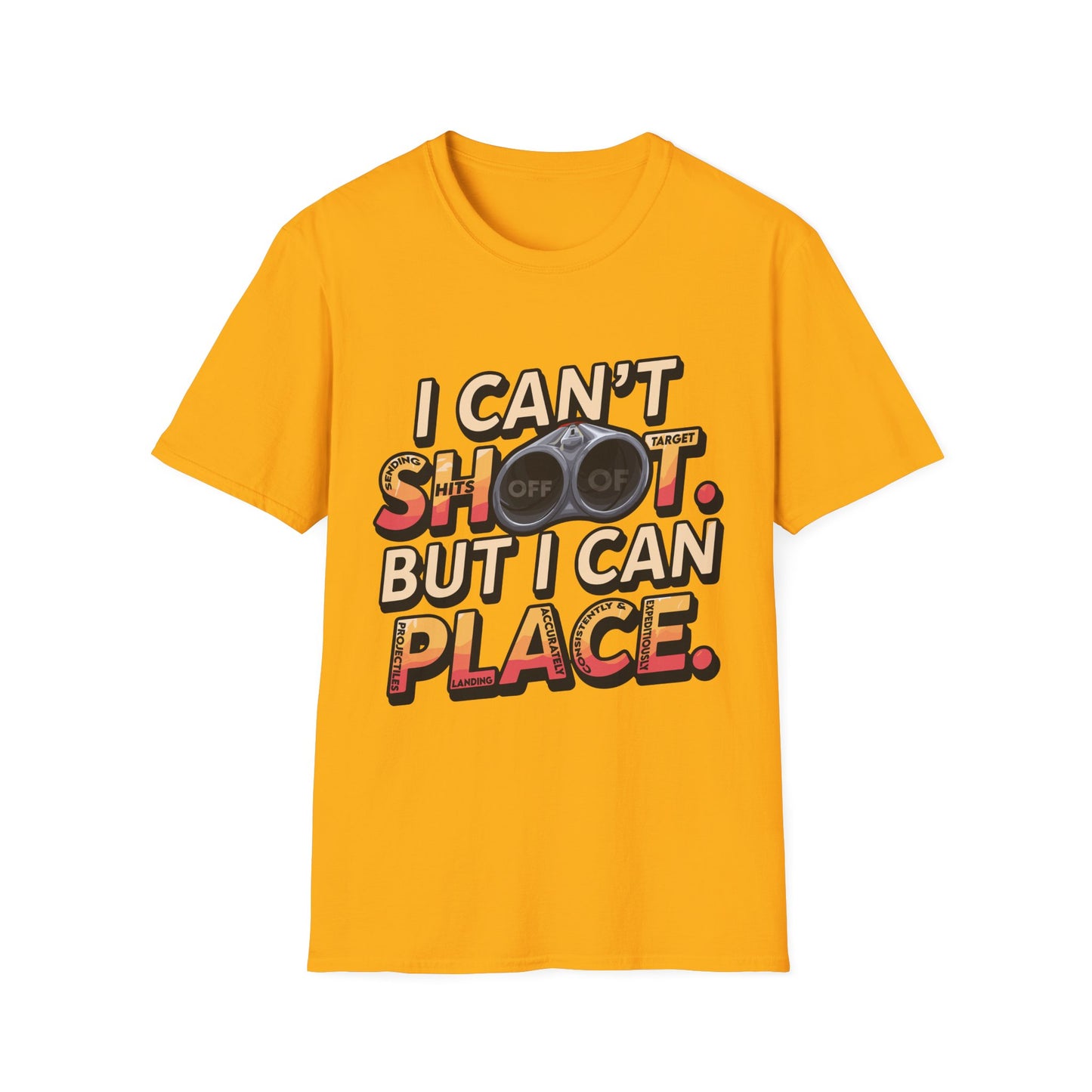 Funny Unisex T-Shirt - "I Can't Shoot, But I Can Place" for Gun Collectors & Gun Enthusiasts