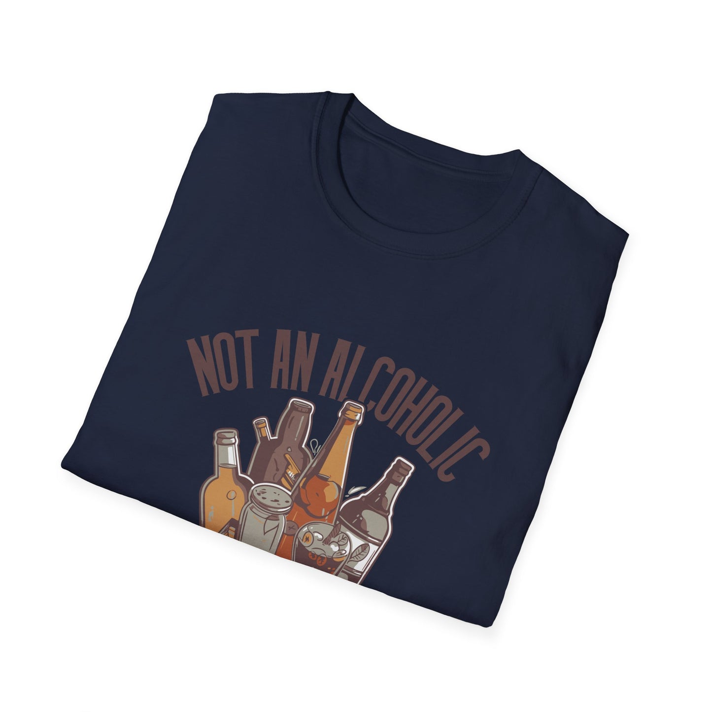 Not An Alcoholic Funny Drinking Quotes T-Shirt, Humor Tee, Alcoholic Gift, Party Shirt, Unisex Graphic Top