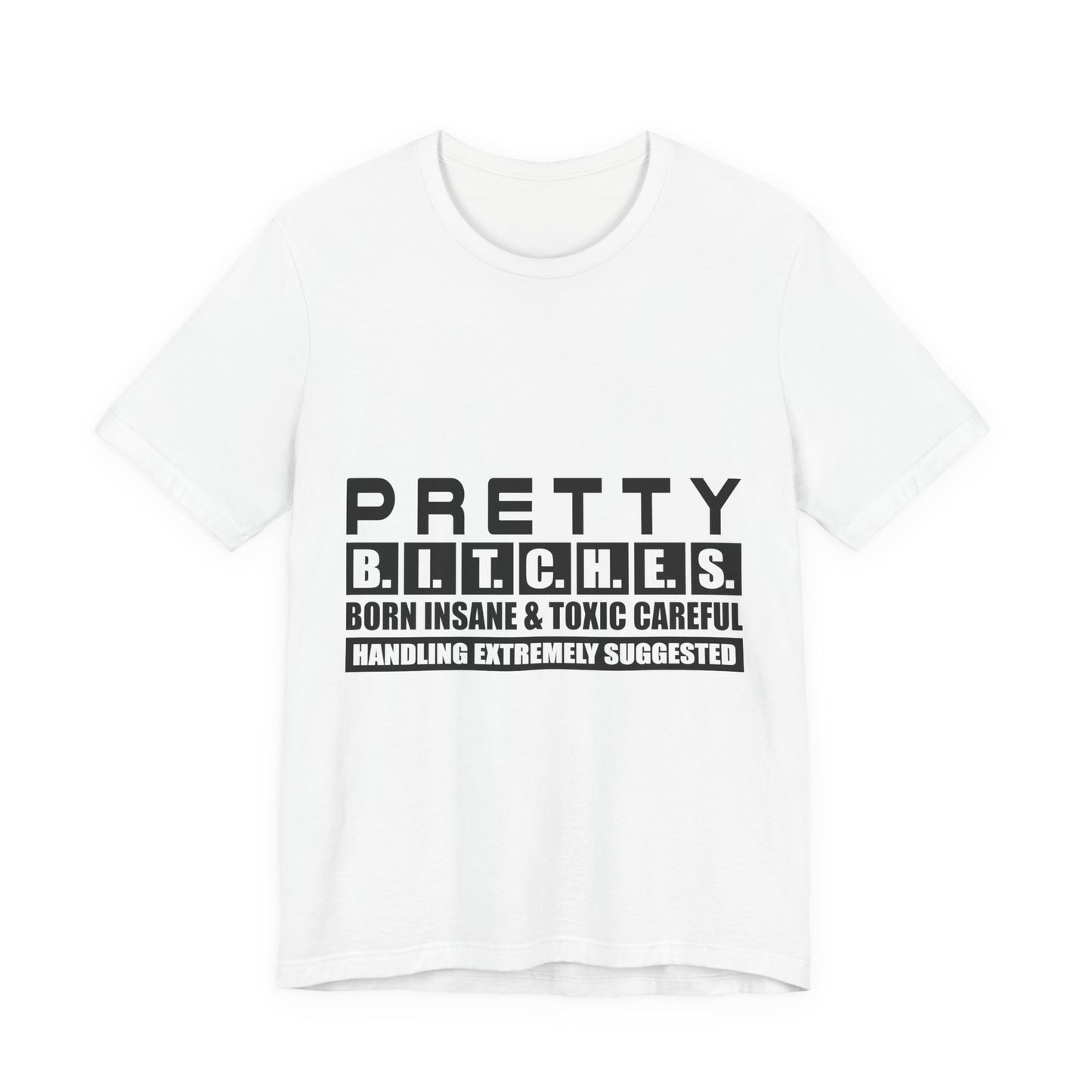 Pretty B.I.T.C.H.E.S. Unisex Tee - Fun and Edgy Statement Shirt