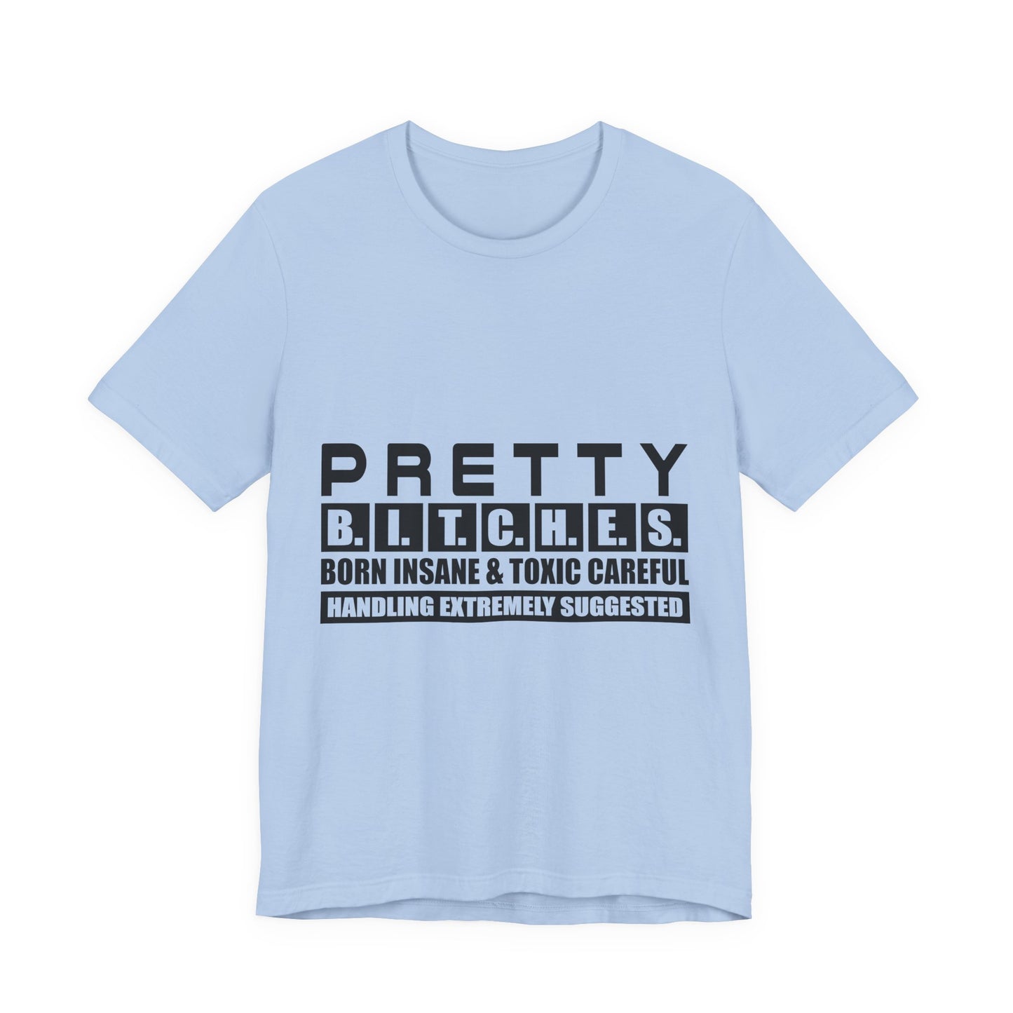 Pretty B.I.T.C.H.E.S. Unisex Tee - Fun and Edgy Statement Shirt