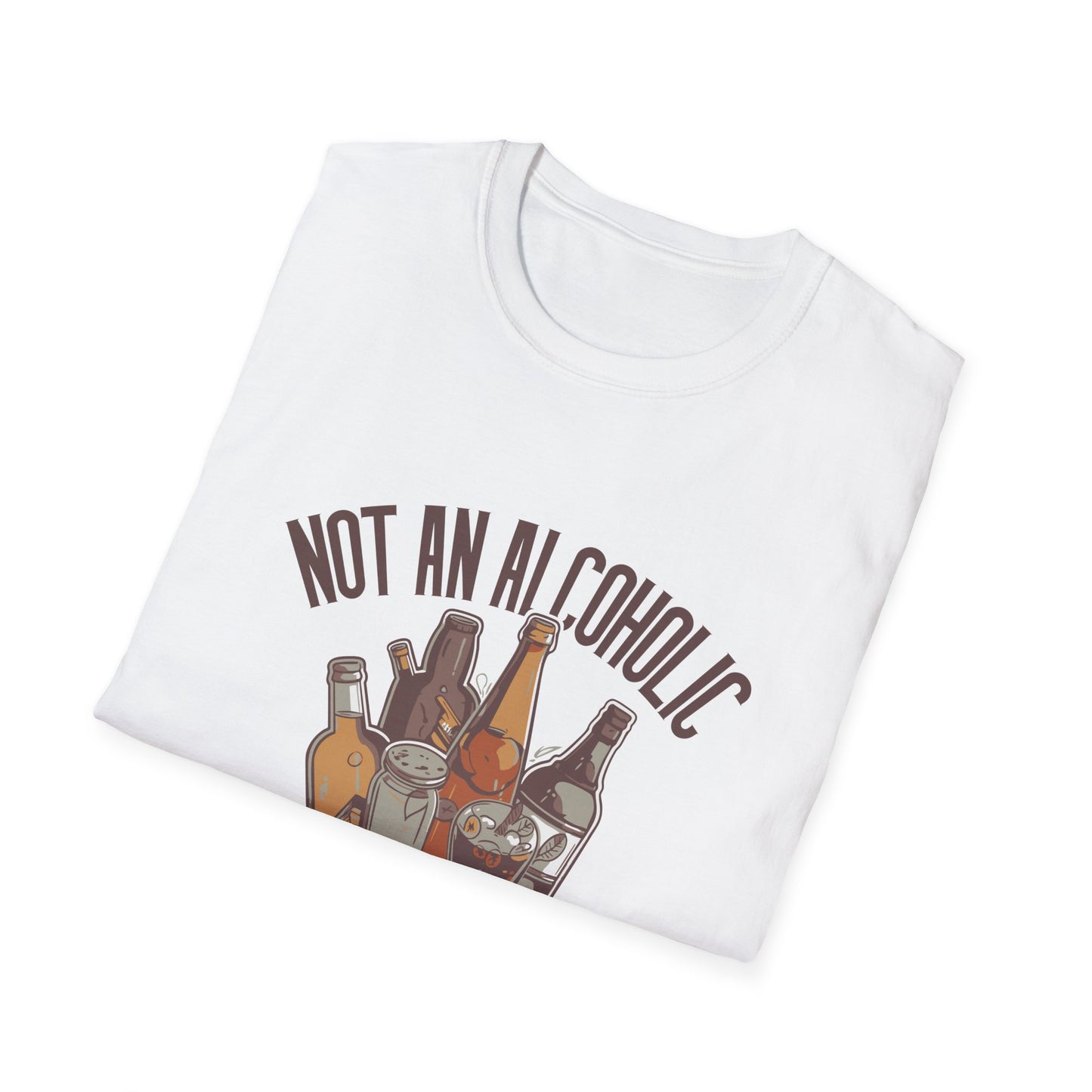 Not An Alcoholic Funny Drinking Quotes T-Shirt, Humor Tee, Alcoholic Gift, Party Shirt, Unisex Graphic Top
