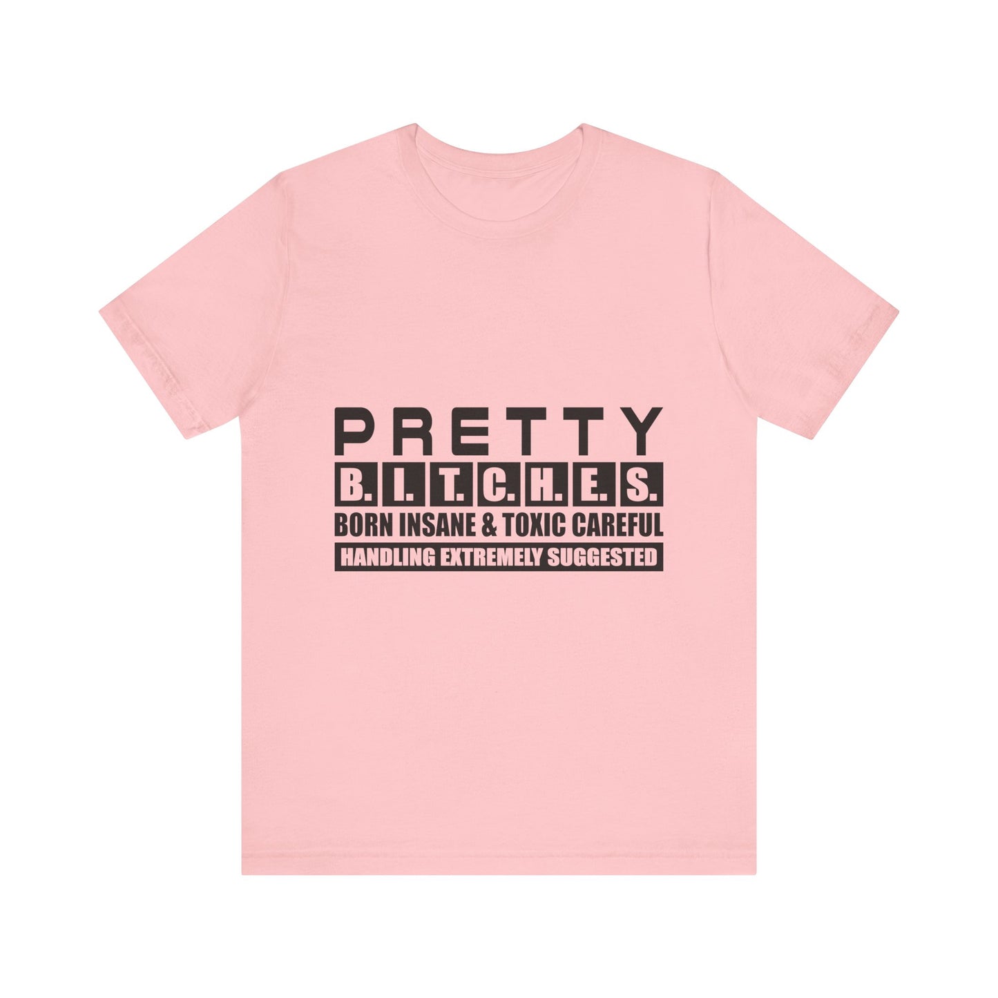 Pretty B.I.T.C.H.E.S. Unisex Tee - Fun and Edgy Statement Shirt
