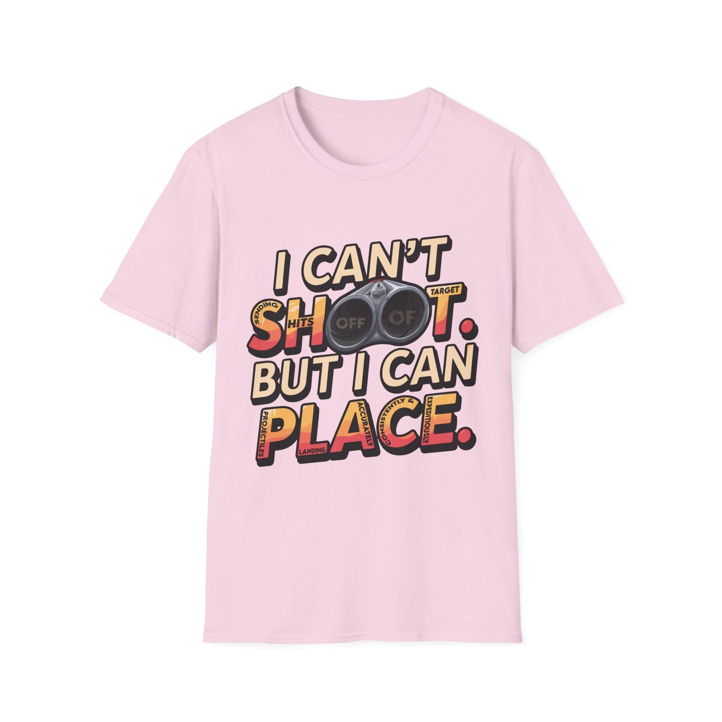 Funny Unisex T-Shirt - "I Can't Shoot, But I Can Place" for Gun Collectors & Gun Enthusiasts