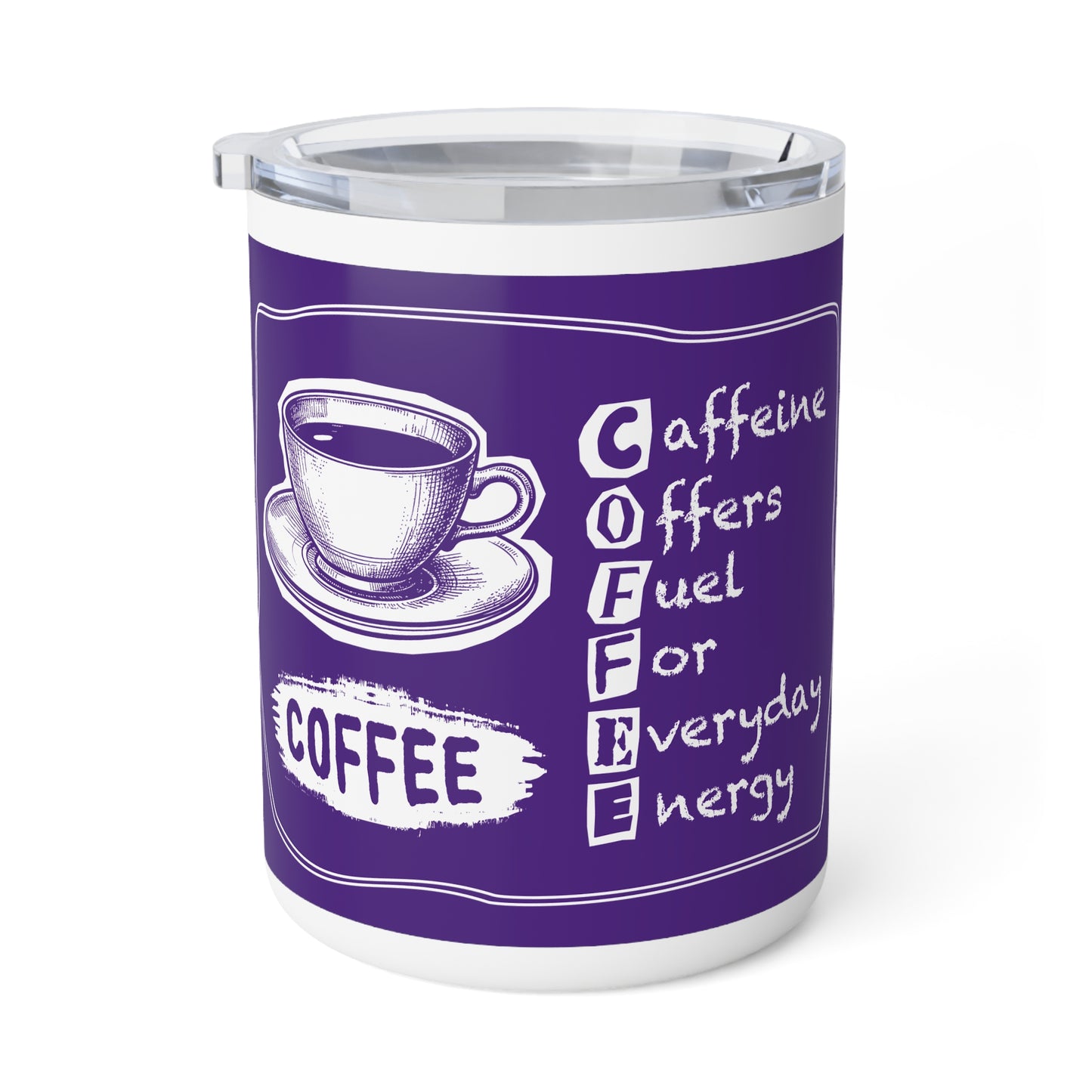 C.O.F.F.E.E. (Caffeine Offers Fuel For Everyday Energy) Caffeine Lover's Insulated Coffee Mug