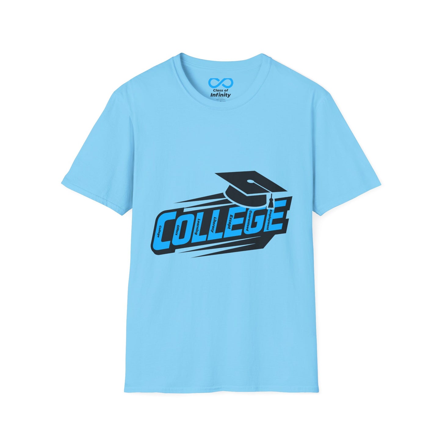 C.O.L.L.E.G.E. (College Offers Learning Literacy Except Guaranteed Employment) Graduation Soft Style T-shirt w/ Inspirational Quote