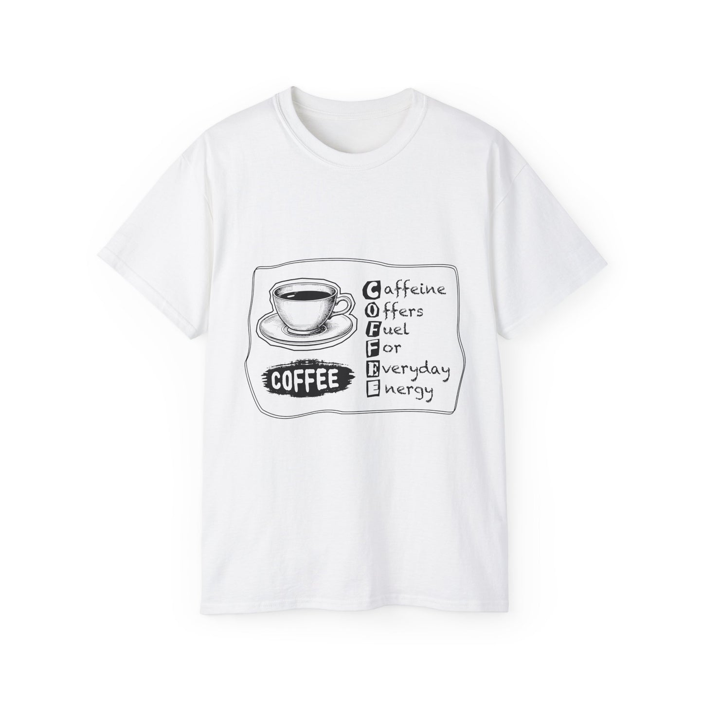C.O.F.F.E.E. (Caffeine Offers Fuel For Everyday Energy) Lover's Unisex Tee, Funny Caffeine Shirt