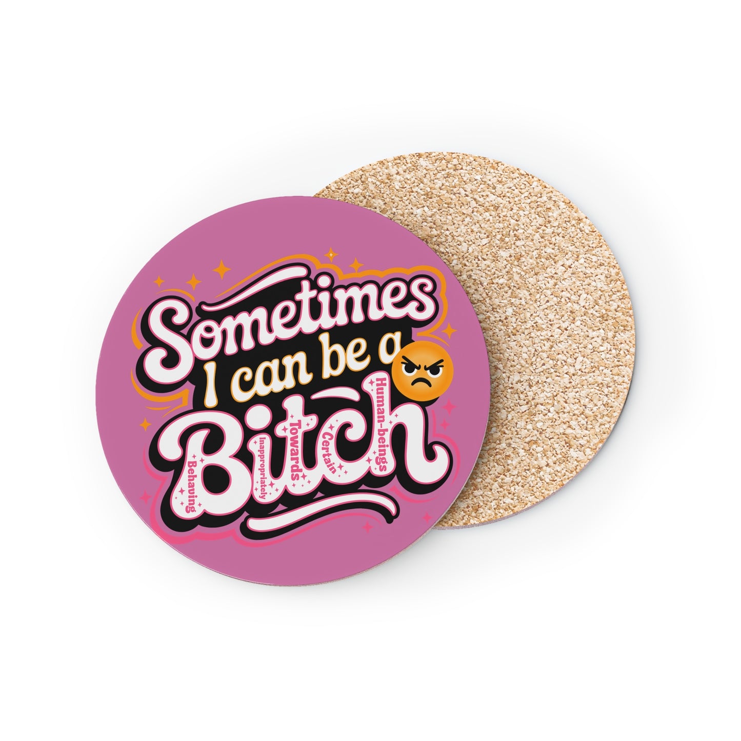 Sometimes I Can Be a Bitch Coaster — Funny Pink Cork Drink Coaster