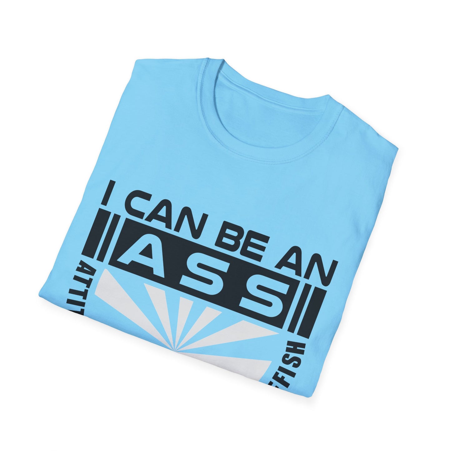 "I Can Be An A.S.S." Unisex Softstyle Tee - Sarcastic Statement T-Shirt