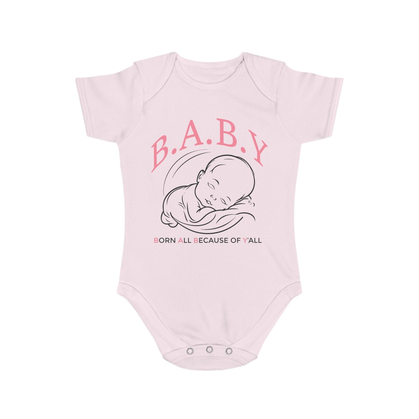 Cute Baby Bodysuit - B.A.B.Y. Born All Because of Y'all, Infant Outfit, Newborn Gift, Baby Shower Clothing, Adorable Onesie