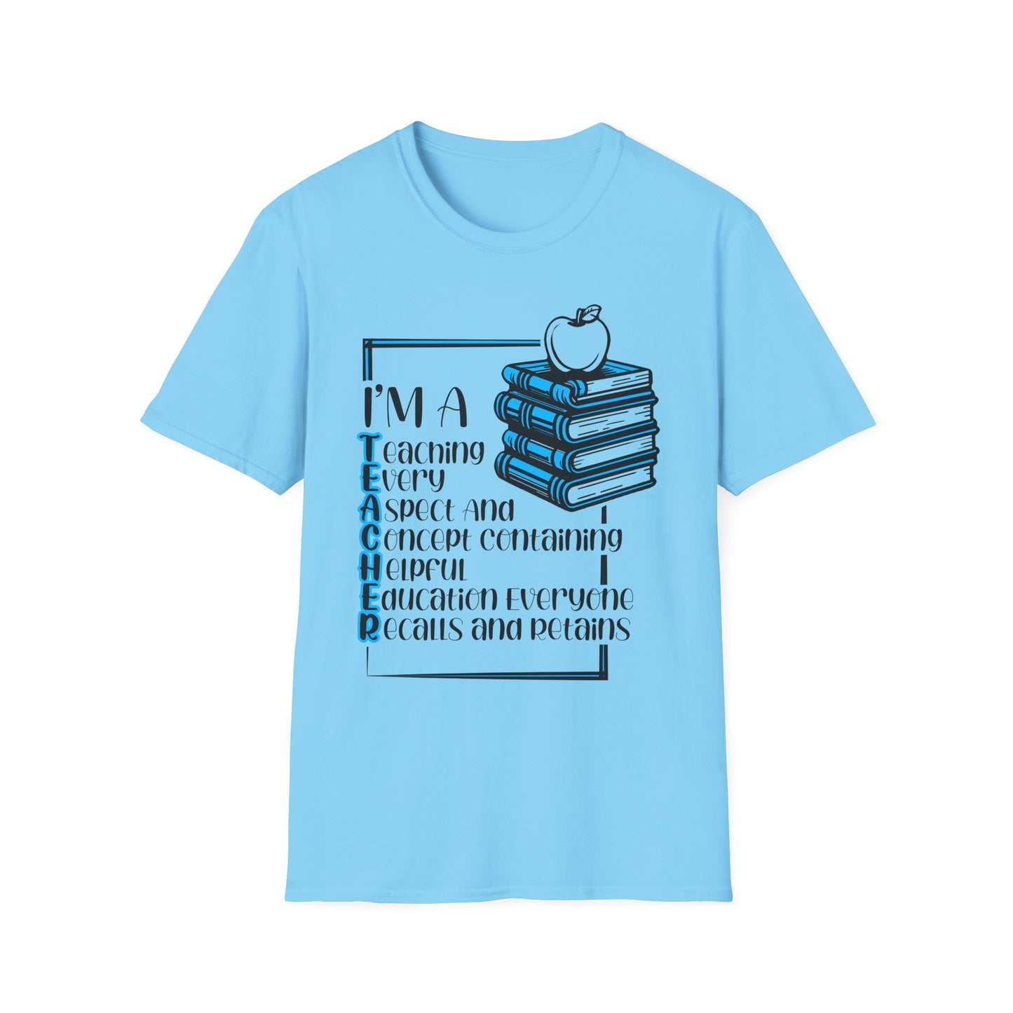 I'm a T.E.A.C.H.E.R. Unisex Softstyle T-Shirt - Perfect Gift for Educators