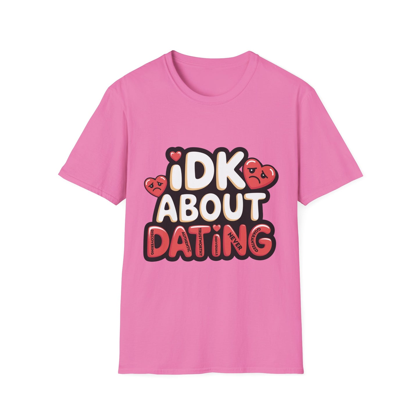 Funny Dating Quote Unisex Softstyle T-Shirt - Perfect for Singles and Valentine's Day