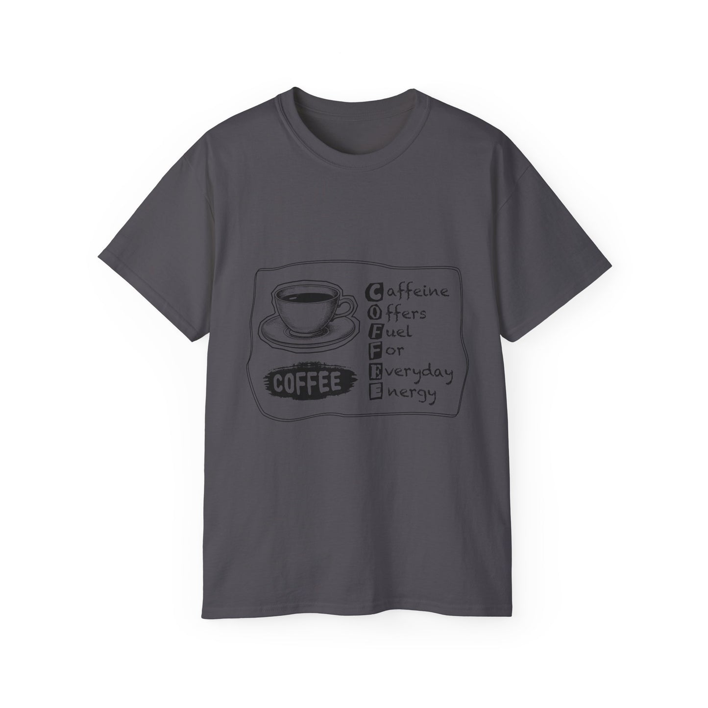 C.O.F.F.E.E. (Caffeine Offers Fuel For Everyday Energy) Lover's Unisex Tee, Funny Caffeine Shirt