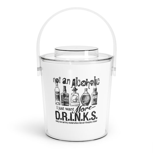 Ice Bucket with Tongs — "Not an Alcoholic I Just Want More Drinks" Party Cooler