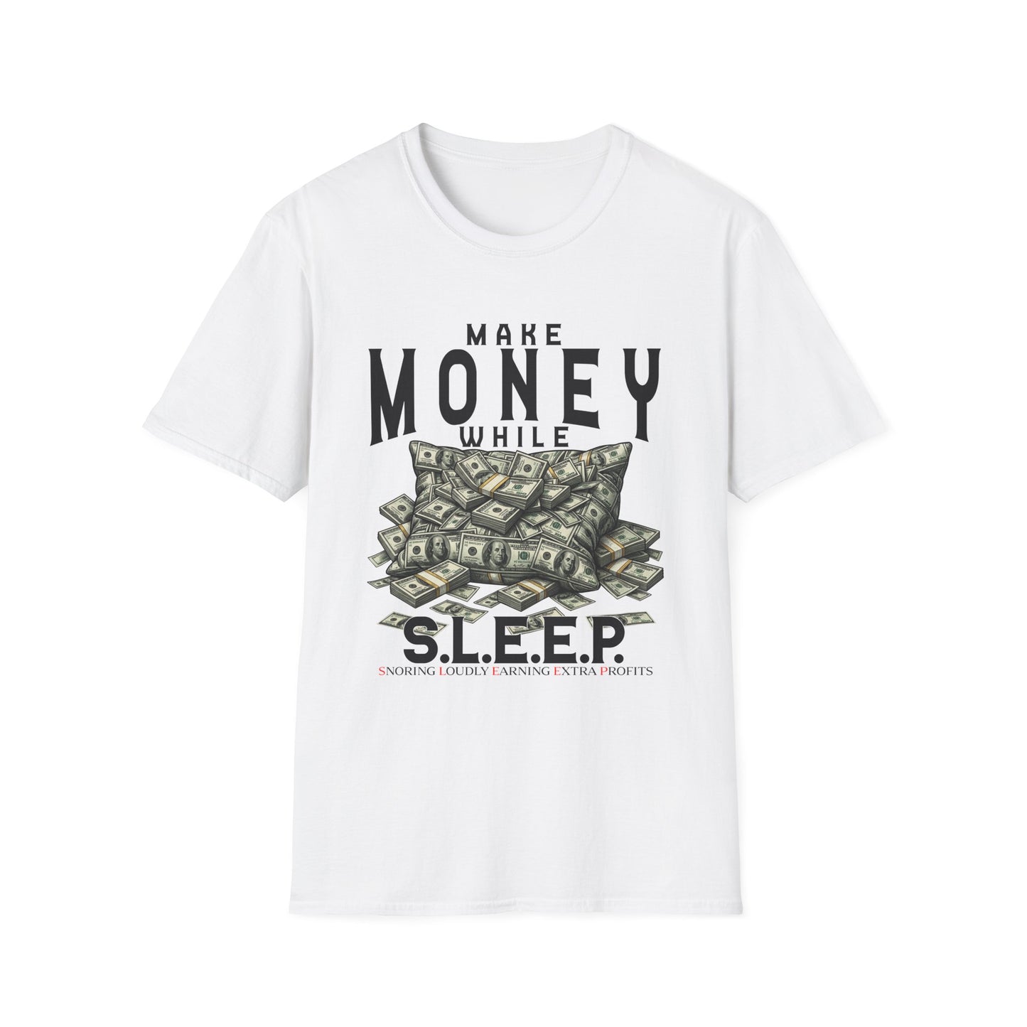 Make Money While S.L.E.E.P. T-Shirt — Money Pile Motivational Tee