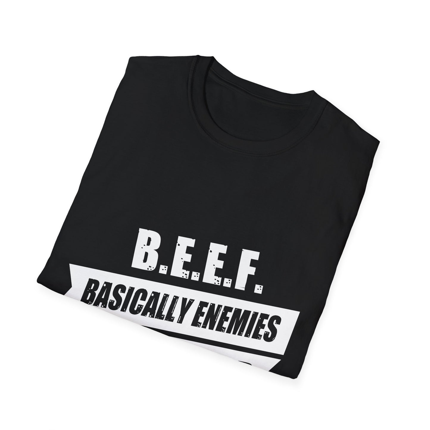 B.E.E.F. Unisex Softstyle T-Shirt - Basically Enemies Exist Forever Statement Tee