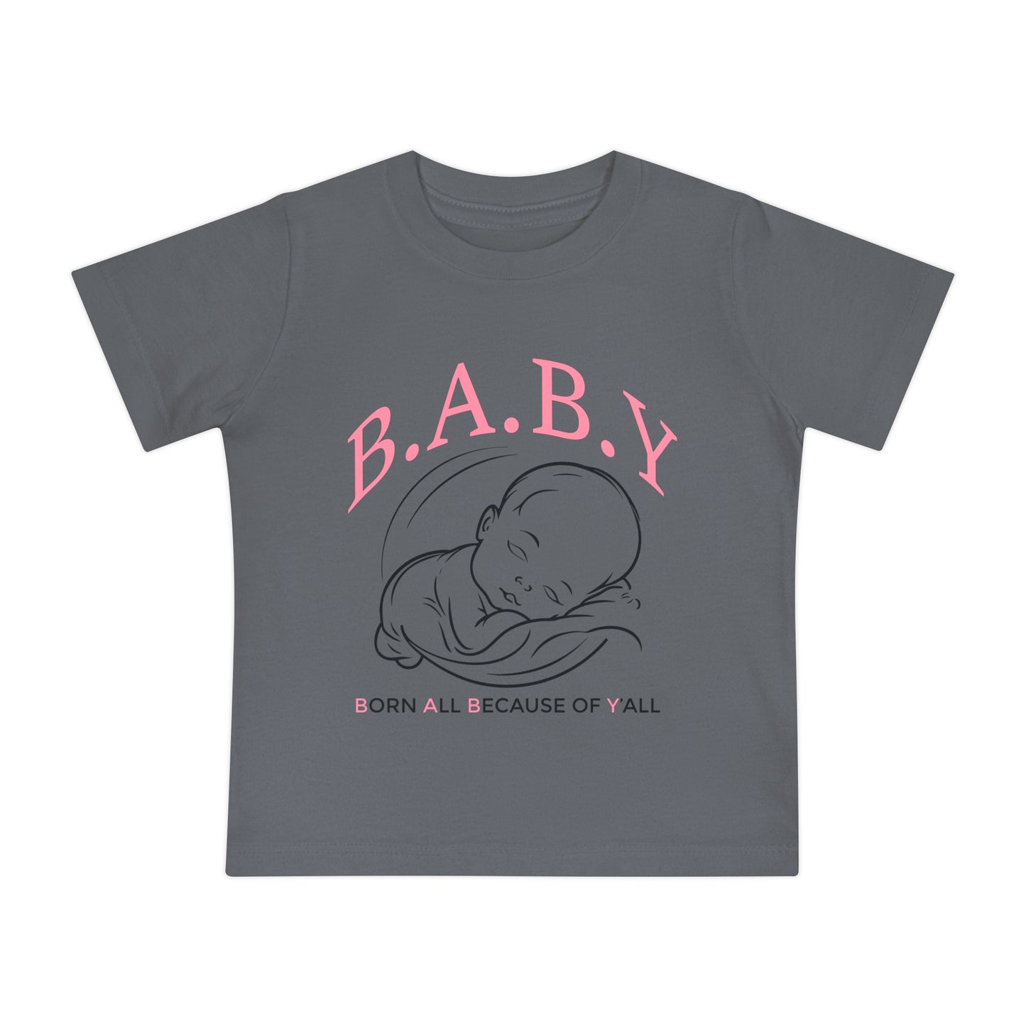 Cute B.A.B.Y. (Born All Because of Ya'll) T-Shirt, Adorable Infant Tee for Newborns, Gift for Baby Showers, Funny Baby Clothes, Birthday Outfit, Cozy Summer Top