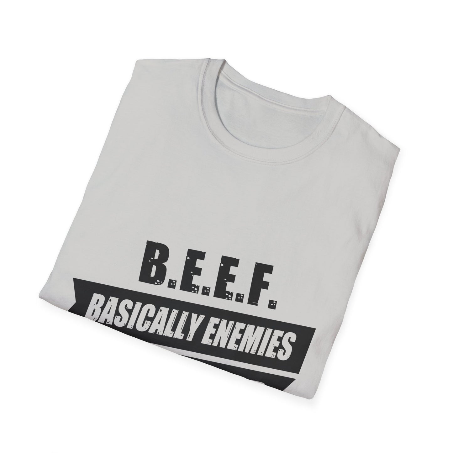 B.E.E.F. Unisex Softstyle T-Shirt - Basically Enemies Exist Forever Statement Tee