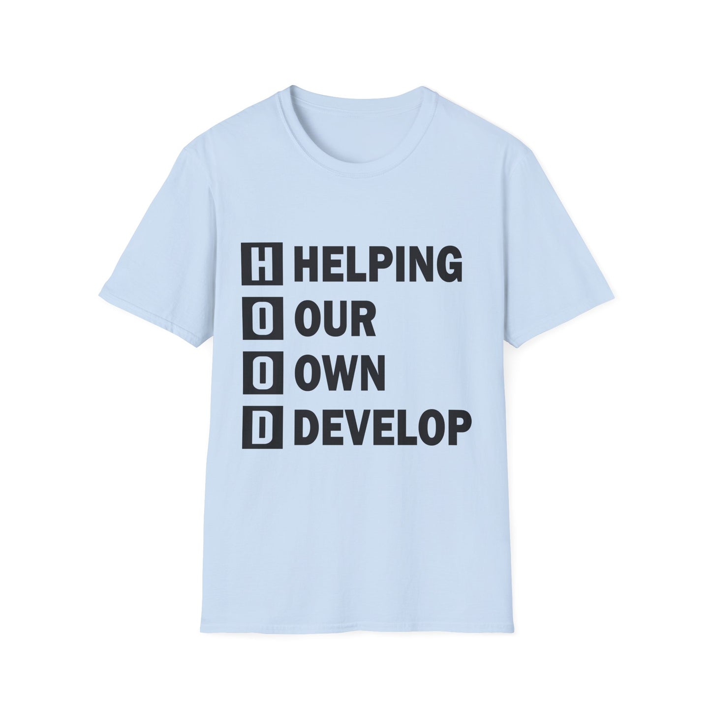 H.O.O.D. "Helping Our Own Develop" Motivational Unisex Softstyle T-Shirt