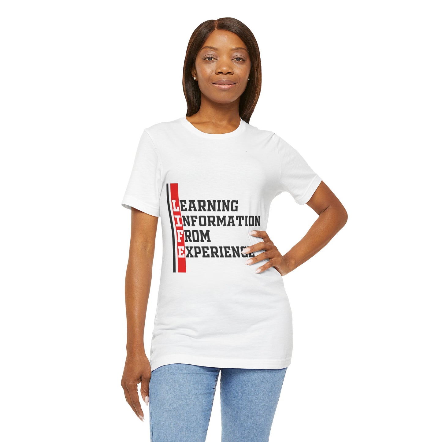 L.I.F.E. "Learning Information From Experience" - Casual Tee