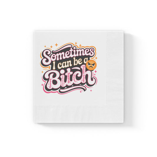 Paper Napkins — "Sometimes I Can Be a Bitch" Cocktail Napkins (Funny Bachelorette & Girls' Night Party Napkins)