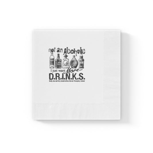 Cocktail Party Napkins — “Not An Alcoholic, I Just Want More D.R.I.N.K.S.” White Coasters