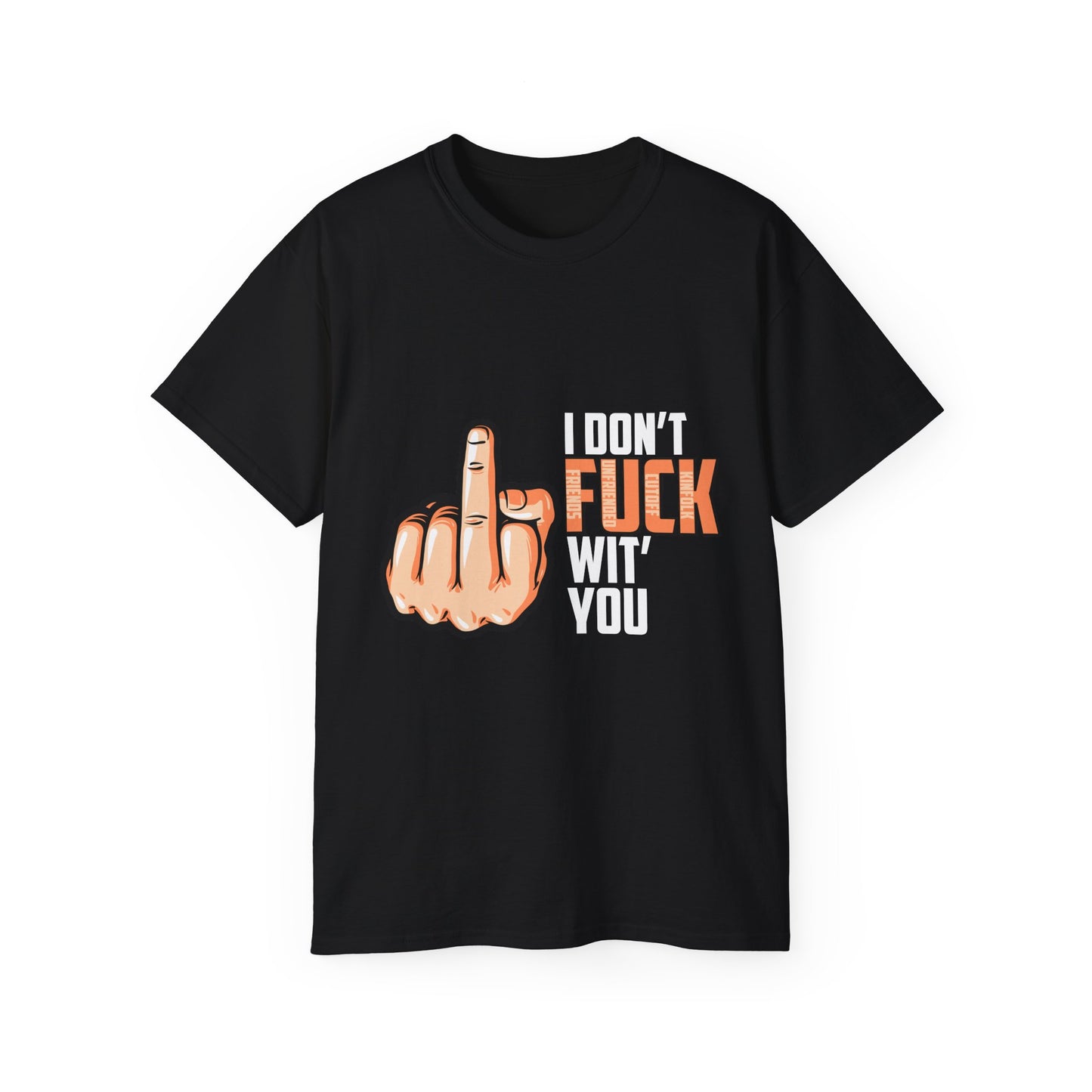 I Don't Fuck Wit' You - Graphic Shirt