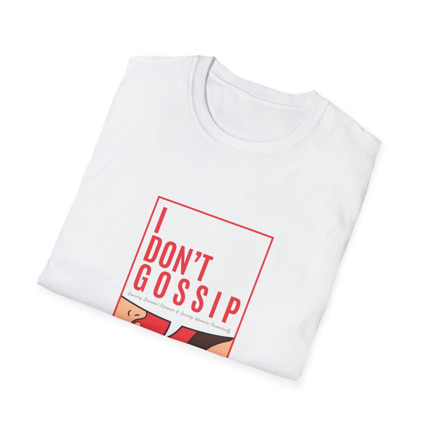 I Don't G.O.S.S.I.P. Graphic T-Shirt, Trendy Casual Tee, Perfect Gift for Friends, Birthday, Everyday Wear, Pop Culture Clothing