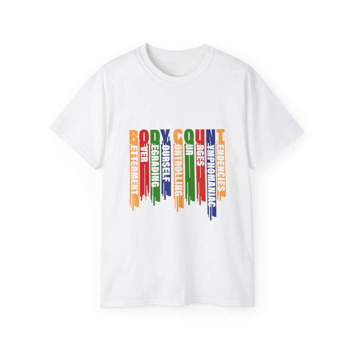 Body Count -Betterment Over Degrading Yourself Controlling Our Nymphomaniac Tendencies Unisex Ultra Cotton Tee