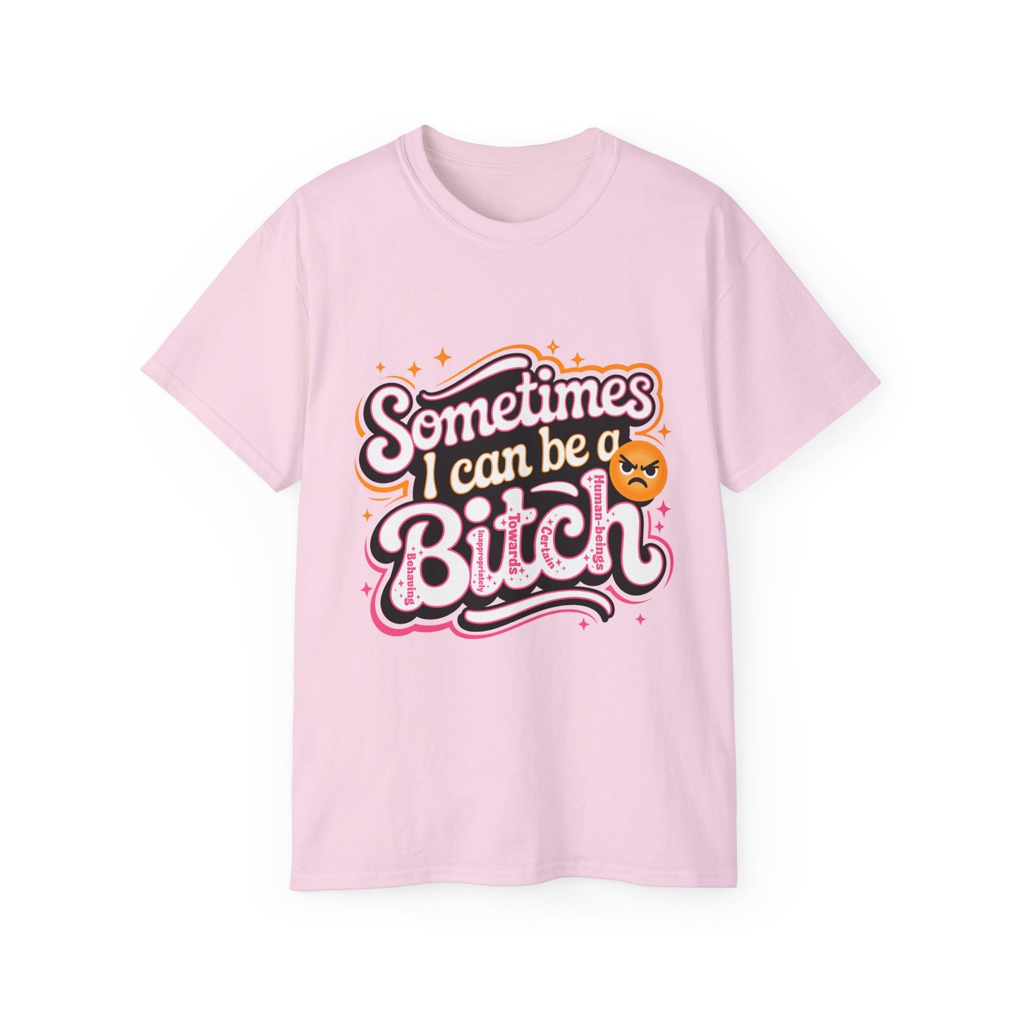 Sometimes I Can Be a B.I.T.C.H. - Behaving Inappropriately Towards Certain Human-Beings Women's Ultra Cotton Tee