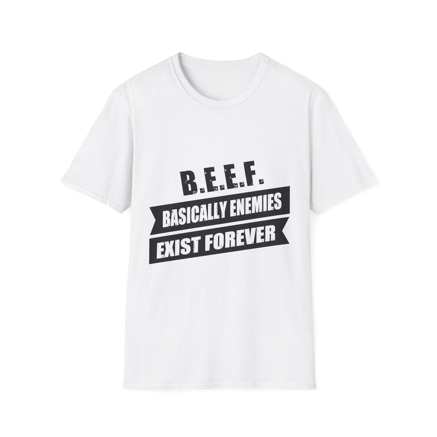 B.E.E.F. Unisex Softstyle T-Shirt - Basically Enemies Exist Forever Statement Tee