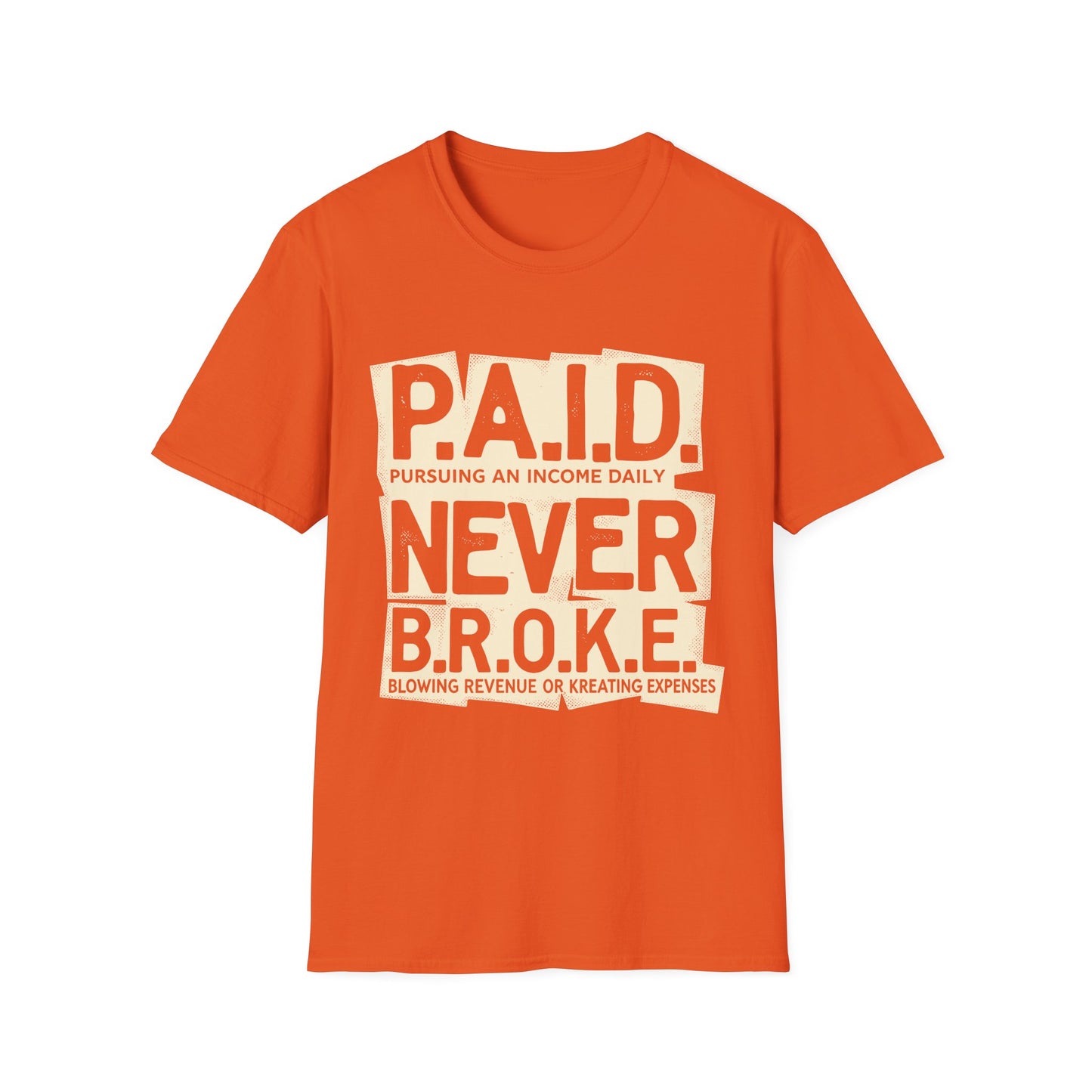 P.A.I.D. Never B.R.O.K.E. T-Shirt - Motivational Apparel, Gift for Entrepreneurs, Financial Freedom Shirt, Unisex Graphic Tee, Trendy Casual Wear