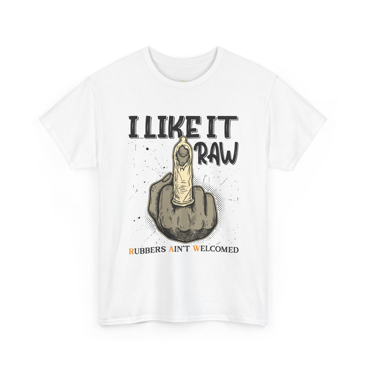 I Like It R.A.W. T-Shirt - Unisex