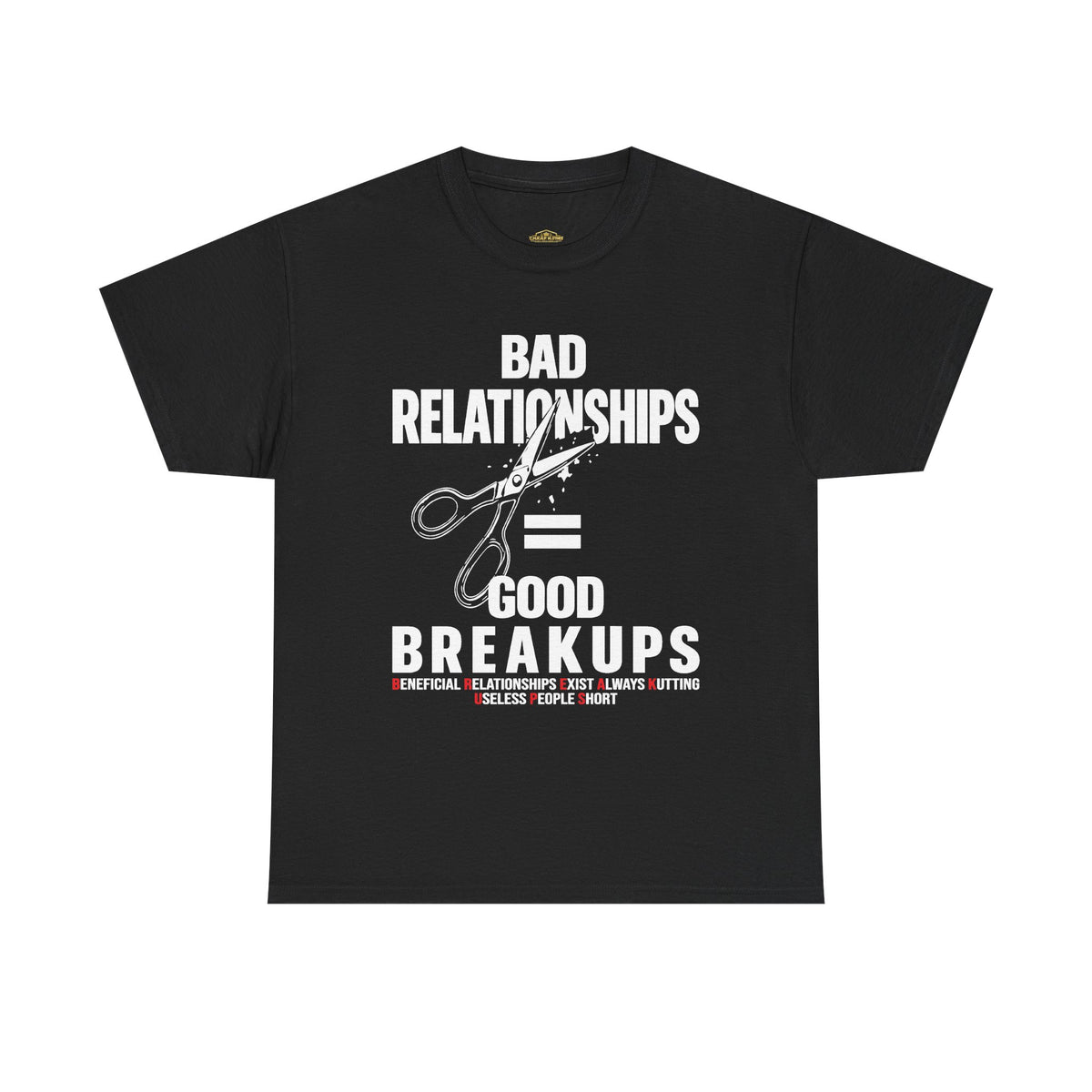 Bad Relationships Good Breakups Growth Tee — "Bad Relationships = Good Breakups" Graphic T-Shirt