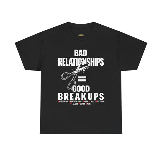 Bad Relationships Good Breakups Growth Tee — "Bad Relationships = Good Breakups" Graphic T-Shirt