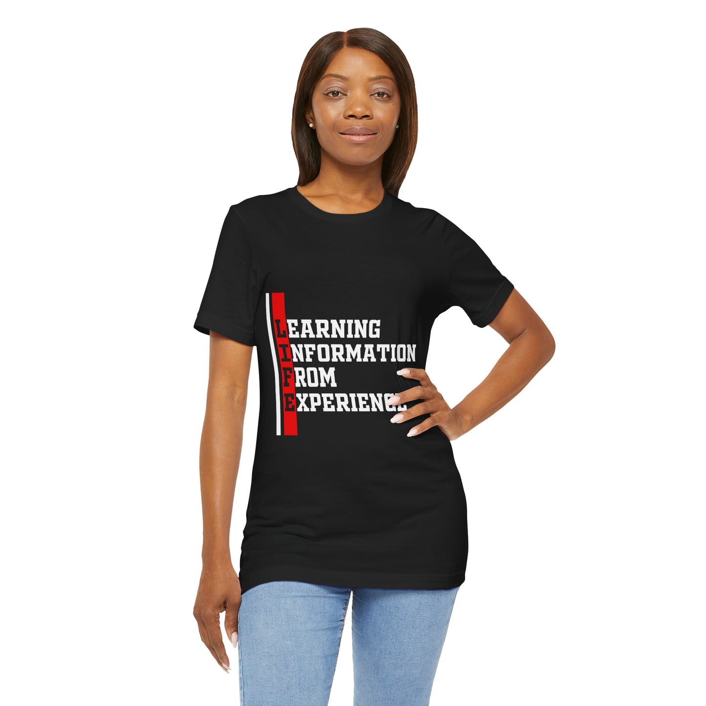 L.I.F.E. "Learning Information From Experience" - Casual Tee