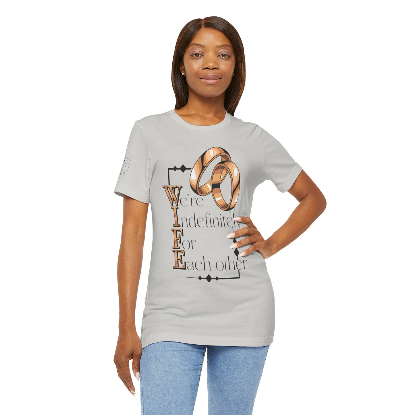 W.I.F.E. "We're Indefinitely For Each Other" Love Rings Unisex Tee - Romantic Gift for Anniversary & Celebration